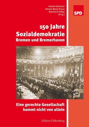150 Jahre Sozialdemokratie Bremen und Bremerhaven von Brückner,  Herbert, Meyer-Braun,  Renate, Oldigs,  Beenhard