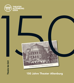 150 Jahre Theater Altenburg von Eckerle,  Felix, Mueller,  Harald