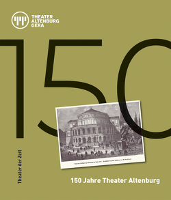150 Jahre Theater Altenburg von Eckerle,  Felix, Mueller,  Harald
