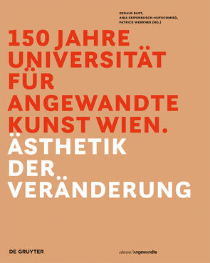 150 Jahre Universität für angewandte Kunst Wien von Bast,  Gerald, Seipenbusch-Hufschmied,  Anja, Werkner,  Patrick