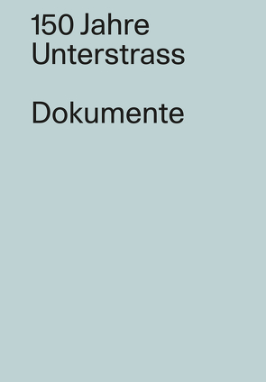 150 Jahre Unterstrass/ Dokumente von Gubler,  Matthias, Schoch,  Juerg, Schudel,  Rolf, Sieber,  Christa