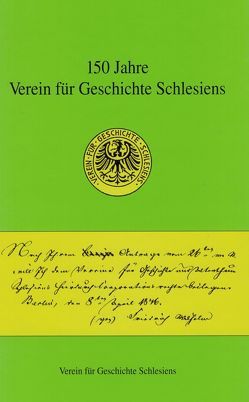 150 Jahre Verein für Geschichte Schlesiens von Schellakowsky,  Johannes, Schmilewski,  Ulrich