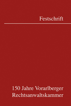 150 Jahre Vorarlberger Rechtsanwaltskammer