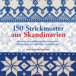 150 Strickmuster aus Skandinavien von Mucklestone,  Mary Jane