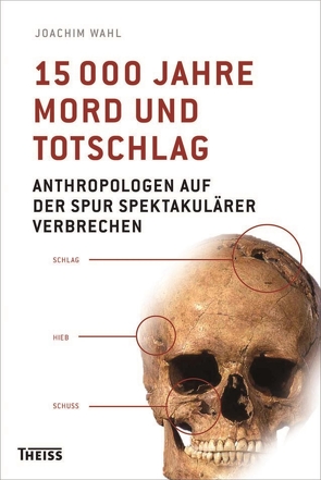 15000 Jahre Mord und Totschlag von Wahl,  Joachim