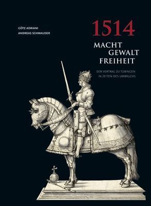 1514 Macht – Gewalt – Freiheit von Adriani,  Götz, Schmauder,  Andreas