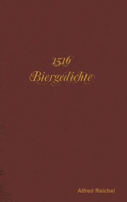 1516 Biergedichte von Reichel,  Alfred