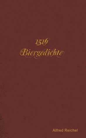 1516 Biergedichte von Reichel,  Alfred
