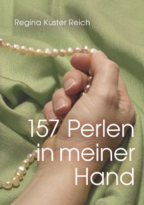 157 Perlen in meiner Hand von Kuster Reich,  Regina