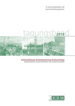 16. Grazer Baubetriebs- und Bauwirtschaftssymposium, Tagungsband 2018 von Heck,  Detlef, Hofstadler,  Christian, Kummer,  Markus