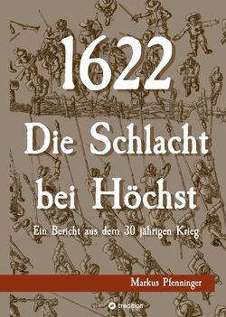 1622 – Die Schlacht bei Höchst von Pfenninger,  Markus
