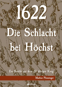 1622 – Die Schlacht bei Höchst von Pfenninger,  Markus