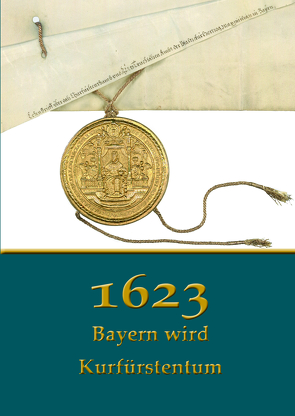 1623. Bayern wird Kurfürstentum von Immler,  Gerhard
