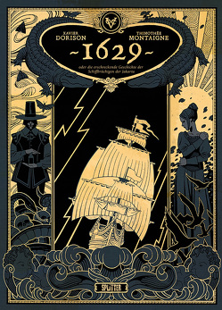 1629, oder die erschreckende Geschichte der Schiffbrüchigen der Jakarta. Band 1 von Dorison,  Xavier, Montaigne,  Thimothée