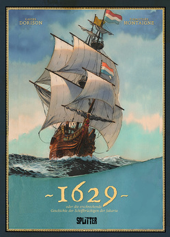 1629, oder die erschreckende Geschichte der Schiffbrüchigen der Jakarta. Band 1 (limitierte Vorzugsausgabe) von Dorison,  Xavier, Montaigne,  Thimothée
