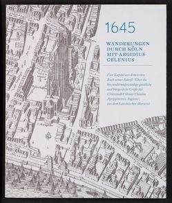 1645 – Wanderungen durch Köln mit Aegidius Gelenius von Gelenius,  Aegidius, Jacobsen,  Peter Christian