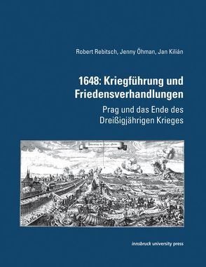 1648: Kriegführung und Friedensverhandlungen von Kilian,  Jan, Öhmann,  Jenny, Rebitsch,  Robert