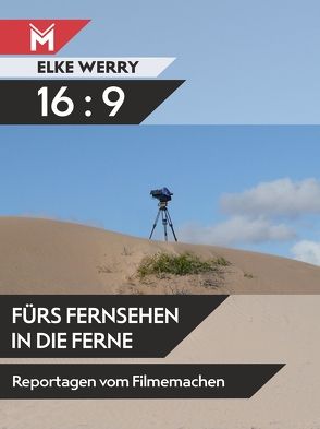 16:9 – Fürs Fernsehen in die Ferne von Werry,  Elke