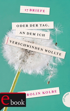 17 Briefe oder der Tag, an dem ich verschwinden wollte von Kolbe,  Karolin, Marion Blomeyer,  Lowlypaper