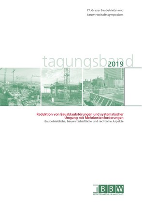 17. Grazer Baubetriebs- und Bauwirtschaftssymposium, Tagungsband 2019 von Heck,  Detlef, Hofstadler,  Christian, Kummer,  Markus