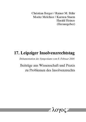 17. Leipziger Insolvenzrechtstag von Bähr,  Rainer M., Berger,  Christian, Heinze,  Harald, Melchior,  Moritz, Sturm,  Karsten