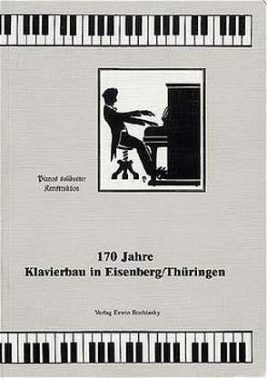 170 Jahre Klavierbau in Eisenberg von Ahrens,  Christian, Böcher,  Friederike, Eul,  Sigrid, Goede,  Birgit