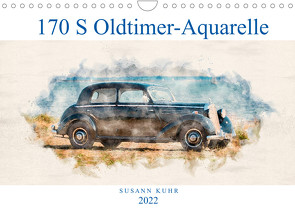 170 S Oldtimer-Aquarelle (Wandkalender 2022 DIN A4 quer) von Kuhr,  Susann