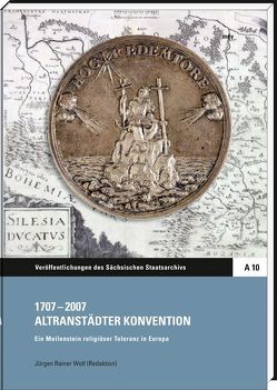 1707-2007 Altranstädter Konvention von Wolf,  Jürgen R