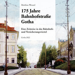 175 Jahre Bahnhofstraße Gotha von Wenzel,  Matthias