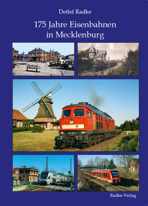 175 Jahre Eisenbahnen in Mecklenburg von Radke,  Detlef