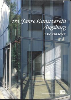 175 Jahre Kunstverein Augsburg. Rückblicke von Herpich,  Brigitte, Kochs,  Michael, Kunstverein Augsburg, Miller-Gruber,  Renate