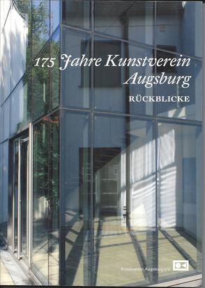 175 Jahre Kunstverein Augsburg. Rückblicke von Herpich,  Brigitte, Kochs,  Michael, Kunstverein Augsburg, Miller-Gruber,  Renate