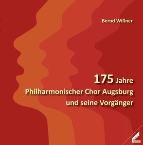 175 Jahre Philharmonischer Chor Augsburg und seine Vorgänger von Wißner,  Bernd