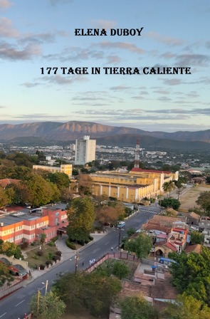 177 Tage in Tierra Caliente von Duboy,  Elena