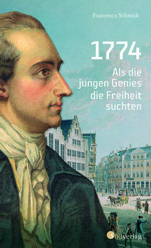 1774. Als die jungen Genies die Freiheit suchten von Schmidt,  Simone Francesca