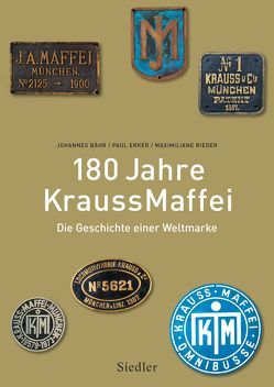 180 Jahre KraussMaffei von Bähr,  Johannes, Erker,  Paul, Rieder,  Maximiliane