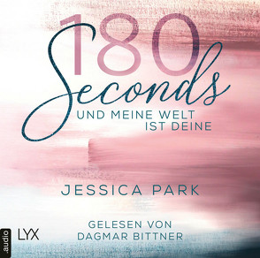 180 Seconds – Und meine Welt ist deine von Bittner,  Dagmar, Brosch,  Hannah, Park,  Jessica