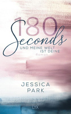 180 Seconds – Und meine Welt ist deine von Brosch,  Hannah, Park,  Jessica