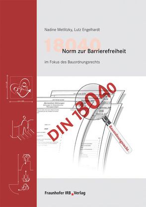 18040 Norm zur Barrierefreiheit im Fokus des Bauordnungsrechts. von Engelhardt,  Lutz, Metlitzky,  Nadine