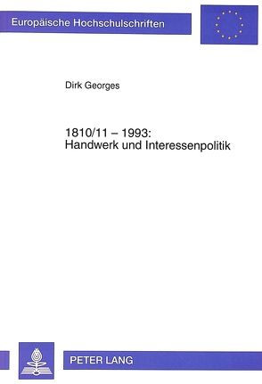 1810/11-1993: Handwerk und Interessenpolitik von Georges,  Dirk