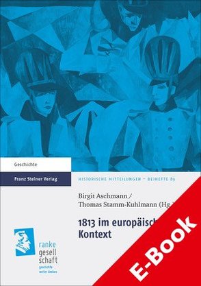 1813 im europäischen Kontext von Aschmann,  Birgit, Stamm-Kuhlmann,  Thomas