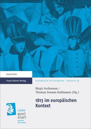 1813 im europäischen Kontext von Aschmann,  Birgit, Stamm-Kuhlmann,  Thomas