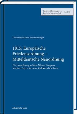 1815: Europäische Friedensordnung – Mitteldeutsche Neuordnung von Höroldt,  Ulrike, Pabstmann,  Sven