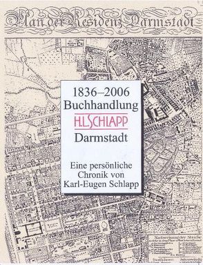 1836 – 2006. 170 Jahre Buchhandlung H. L. Schlapp