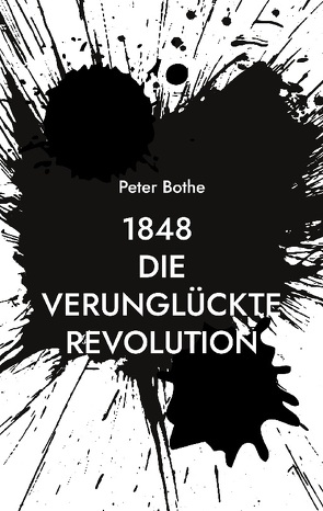 1848 Die verunglückte Revolution von Bothe,  Peter