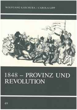 1848 – Provinz und Revolution von Kaschuba,  Wolfgang, Lipp,  Carola