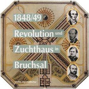 1848/49: Revolution und Zuchthaus in Bruchsal von Dutzi,  Claudia, Goldschmit,  Johannes, Rehring,  Rüdiger, Viehöfer,  Erich