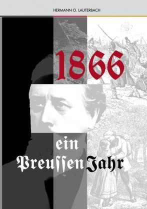 1866 Ein Preussenjahr von Lauterbach,  Hermann O