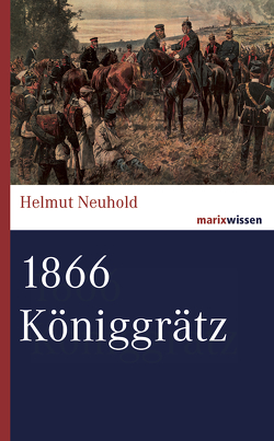 1866 Königgrätz von Neuhold,  Helmut