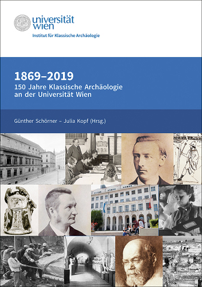 1869-2019. 150 Jahre Klassische Archäologie an der Universität Wien von Kopf,  Julia, Schörner,  Günther